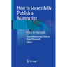 How to Successfully Publish a Manuscript: A Step-By-Step Guide