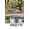 Intuition: Pathway to Destiny Second Edition