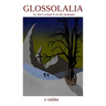 Glossolalia: or don't scream it on the mountain