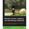 Blender Cycles: Lighting and Rendering Cookbook