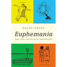 Euphemania: Our Love Affair with Euphemisms