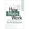How Maps Work: Representation, Visualization, and Design
