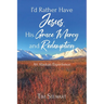 I'd Rather Have Jesus, His Grace, Mercy and Redemption: An Alaskan Experience