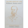 On Religious Life: William James and I: An Affectionate Rumination