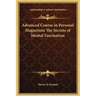 Advanced Course in Personal Magnetism The Secrets of Mental Fascination