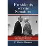 Presidents Versus Senators: Conflicts and Rivalries That Shaped America