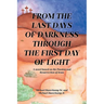 From the Last Days of Darkness Through the First Day of Light: A novel based on the Passion and Resurrection of Jesus