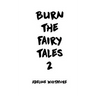 Burn the Fairy Tales 2