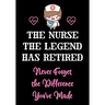 The Nurse The Legend Has Retired - Never Forget The Difference You've Made: Nurse Retirement Gifts for Women Funny - Gifts for Nurses - Retiring Nurse