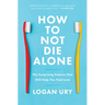 How to Not Die Alone: The Surprising Science That Will Help You Find Love