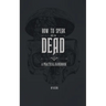 How to Speak With the Dead: A Practical Handbook