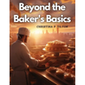 Beyond the Baker's Basics: Advanced Dessert Delicacies