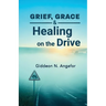 Grief, Grace, and Healing on the Drive