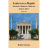 Letters to a Skeptic: Ancients, Moderns Chime in: God Is Alive!