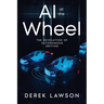 AI at the Wheel: The Revolution of Autonomous Driving