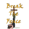 Break The Fence