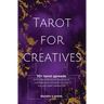 Tarot for Creatives: 70+ Tarot Spreads and Other Intentional Practices to Manifest Your Full Potential and Live Your Best Creative