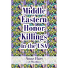 Middle Eastern Honor Killings in the USA: (A Thriller)