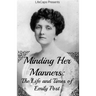 Minding Her Manners: The Life and Times of Emily Post