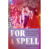 For a Spell: Sissie Collectivism and Radical Witchery in the Southeast