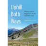 Uphill Both Ways: Hiking Toward Happiness on the Colorado Trail