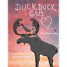Duck, Duck, Gus: A Story About Friendship