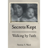 Secrets Kept Walking by Faith