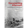 Documenting Aftermath: Information Infrastructures in the Wake of Disasters