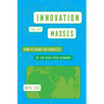 Innovation for the Masses: How to Share the Benefits of the High-Tech Economy