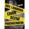 Guy Langman, Crime Scene Procrastinator