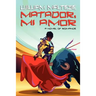 Matador, Mi Amor: A Novel of Romance