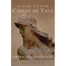 Álvar Núñez Cabeza de Vaca: American Trailblazer