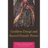 Goddess Durga and Sacred Female Power