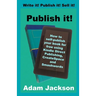 Publish it!: How to self-publish your book for free using Kindle Direct Publishing (KDP), CreateSpace and Smashwords