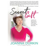 Secret Gift: Lessons in discovering happiness in your career, marriage, and family life.