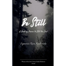 Be Still A Book of Poems to Still the Soul