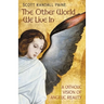 The Other World We Live In: A Catholic Vision of Angelic Reality