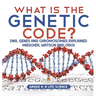 What is the Genetic Code? DNA, Genes and Chromosomes Explained Miescher, Watson and Crick Grade 6-8 Life Science