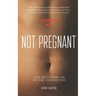Not Pregnant: A book about a pregnancy plan that became a disastrous failure