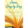 Jesus, Day by Day: A One-Year, Through-the-Bible Devotional to Help You See HIm on Every Page