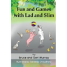 Fun and Games with Lad and Slim: [none]