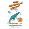 A Journey Into the Spiritual Quest of Who We Are: Book 4 - The Quantum Leap Into Consciousness