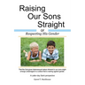 Raising Our Sons Straight: or Respecting His Gender