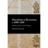 Masculinity in Byzantium, c. 1000-1200
