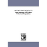 Three Eras of New England, and Other Addresses, With Papers Critical and Biographical.