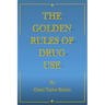 The Golden Rules of Drug Use