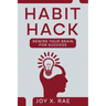 Habit Hack: Rewire Your Brain for Success
