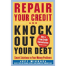 Repair Your Credit and Knock Out Your Debt