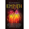 Empath: How Empaths and Highly Sensitive People Can Thrive by Harnessing Their Gifts and Psychic Abilities