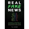 Real Fake News: Techniques of Propaganda and Deception-based Mind Control, from Ancient Babylon to Internet Algorithms